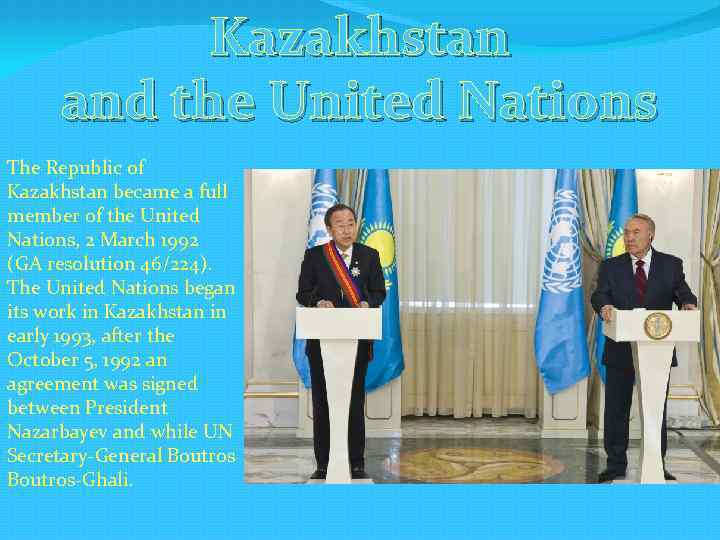 Kazakhstan and the United Nations The Republic of Kazakhstan became a full member of