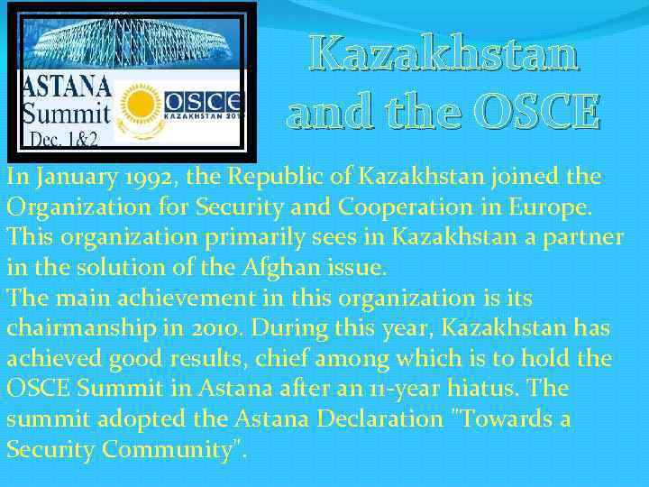 Kazakhstan and the OSCE In January 1992, the Republic of Kazakhstan joined the Organization