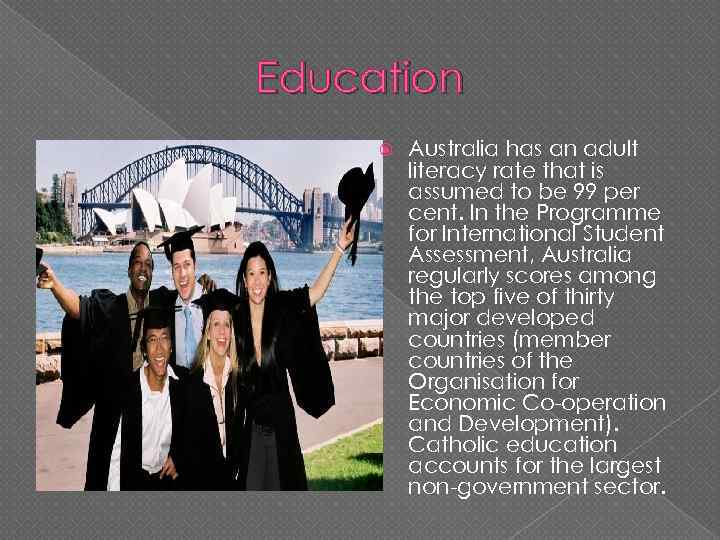 Education Australia has an adult literacy rate that is assumed to be 99 per