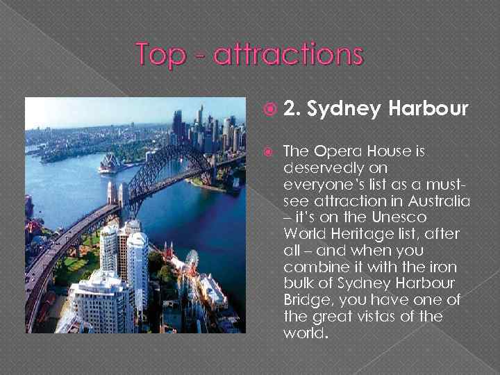 Top - attractions 2. Sydney Harbour The Opera House is deservedly on everyone’s list