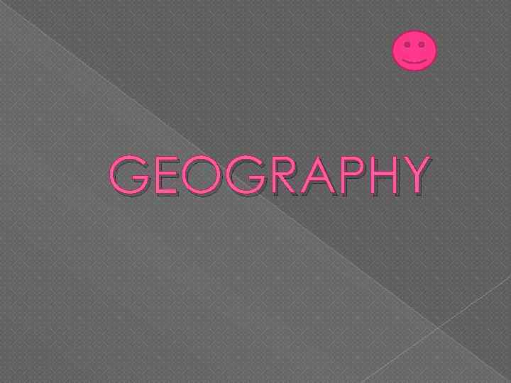 GEOGRAPHY 