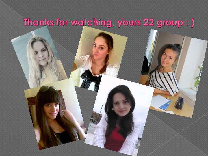 Thanks for watching, yours 22 group : ) 