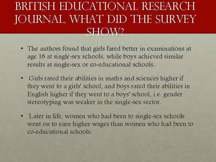 British educational research journal. What did the survey show? • The authors found that