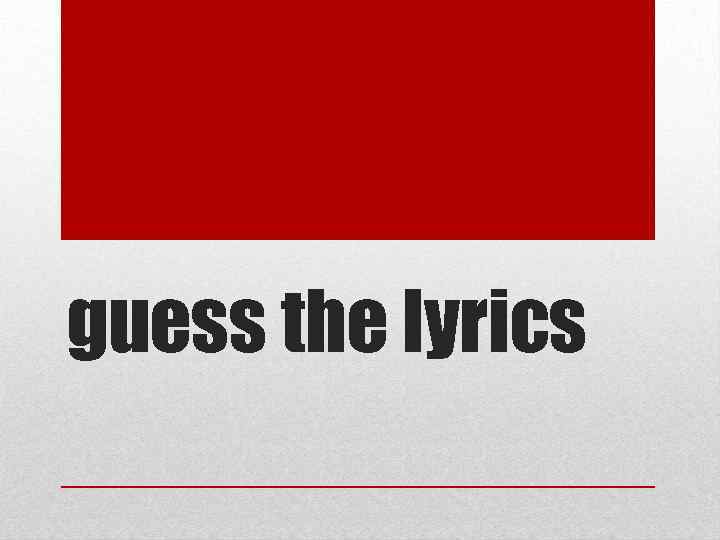 guess the lyrics 