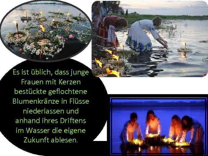 Es ist üblich, dass junge Frauen mit Kerzen bestückte geflochtene Blumenkränze in Flüsse niederlassen