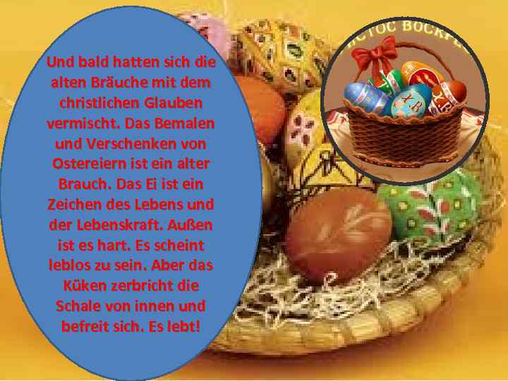 Und bald hatten sich die alten Bräuche mit dem christlichen Glauben vermischt. Das Bemalen