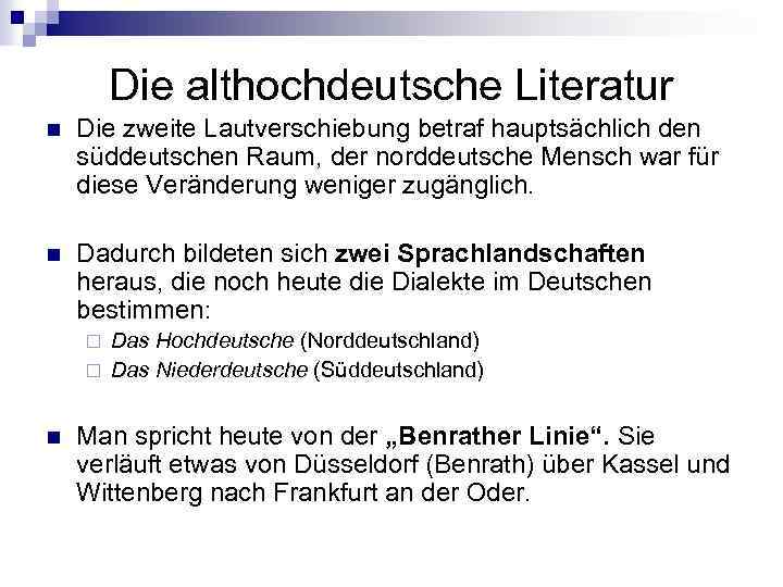 Die althochdeutsche Literatur n Die zweite Lautverschiebung betraf hauptsächlich den süddeutschen Raum, der norddeutsche