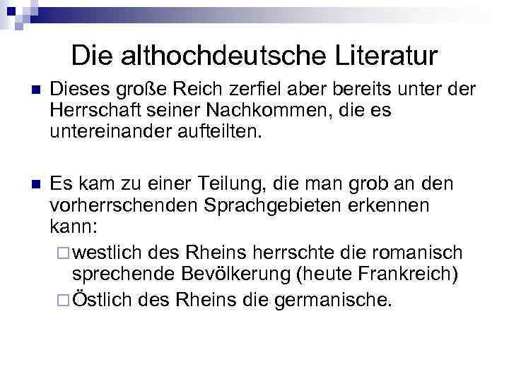 Die althochdeutsche Literatur n Dieses große Reich zerfiel aber bereits unter der Herrschaft seiner