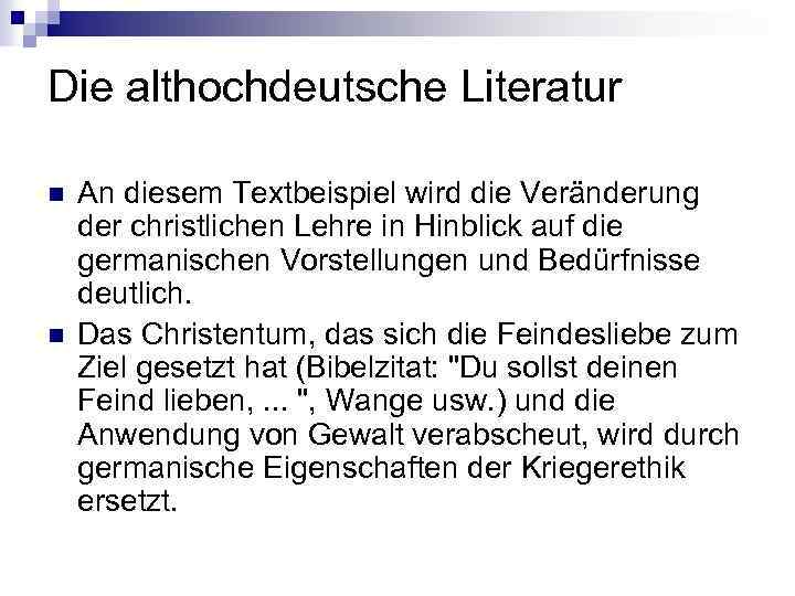 Die althochdeutsche Literatur n n An diesem Textbeispiel wird die Veränderung der christlichen Lehre