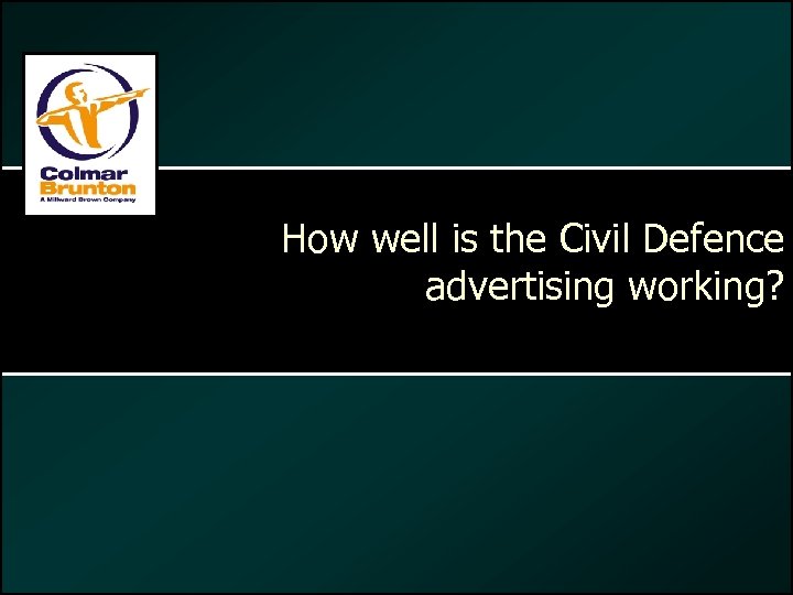 How well is the Civil Defence advertising working? 