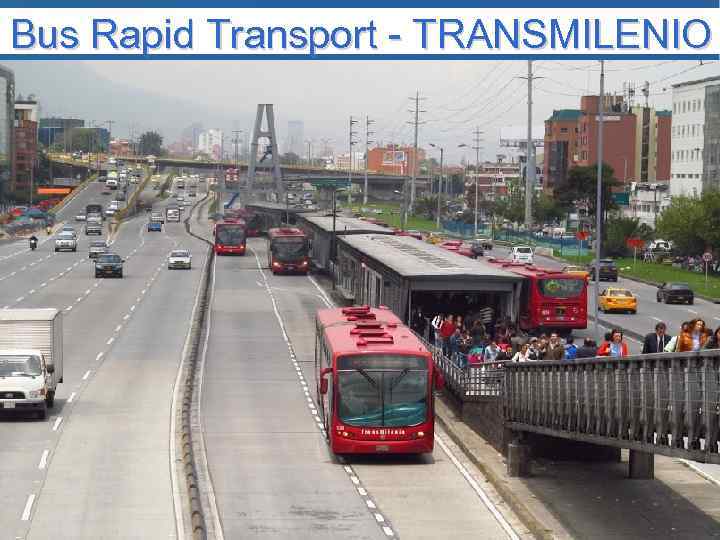 Bus Rapid Transport - TRANSMILENIO 