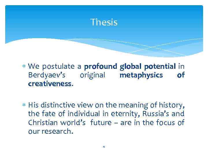 Thesis We postulate a profound global potential in Berdyaev’s original metaphysics of creativeness His