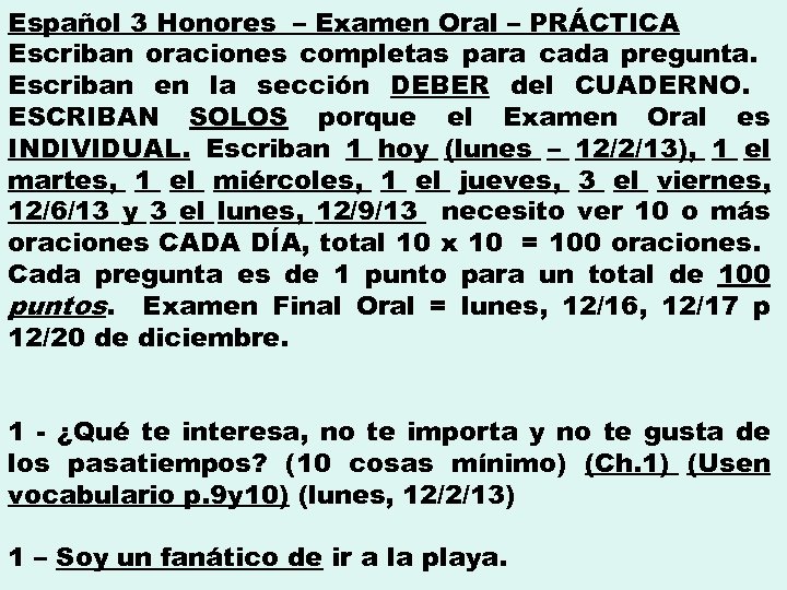 Español 3 Honores – Examen Oral – PRÁCTICA Escriban oraciones completas para cada pregunta.