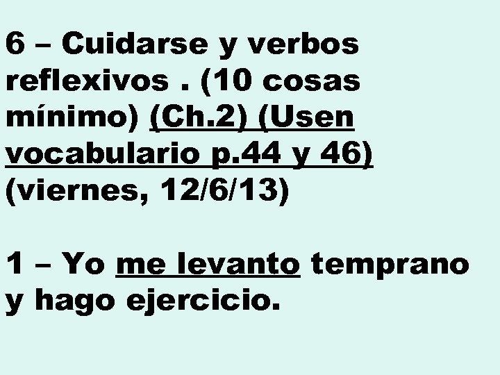 6 – Cuidarse y verbos reflexivos. (10 cosas mínimo) (Ch. 2) (Usen vocabulario p.