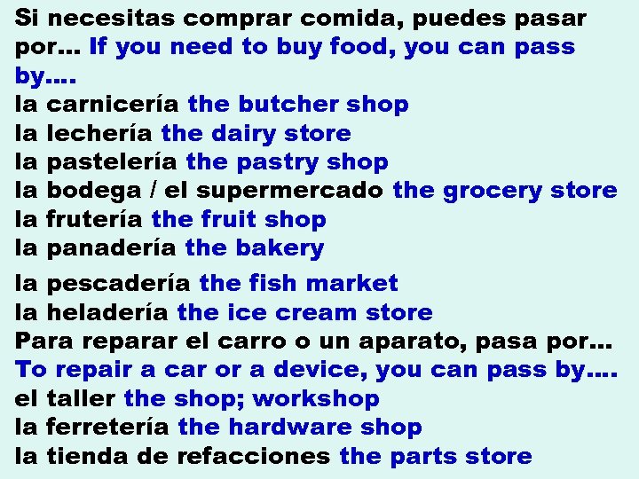 Si necesitas comprar comida, puedes pasar por. . . If you need to buy