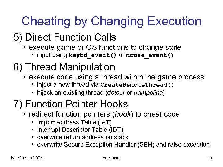 Cheating by Changing Execution 5) Direct Function Calls • execute game or OS functions