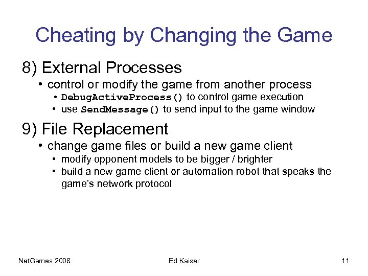 Cheating by Changing the Game 8) External Processes • control or modify the game