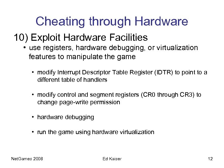Cheating through Hardware 10) Exploit Hardware Facilities • use registers, hardware debugging, or virtualization