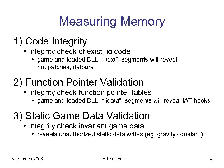 Measuring Memory 1) Code Integrity • integrity check of existing code • game and