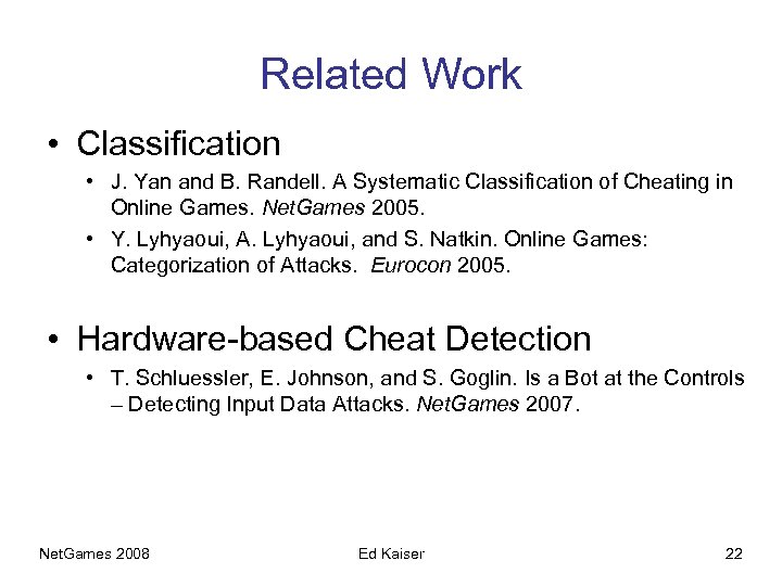 Related Work • Classification • J. Yan and B. Randell. A Systematic Classification of