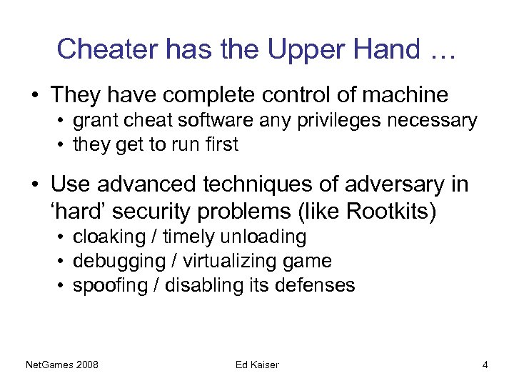 Cheater has the Upper Hand … • They have complete control of machine •
