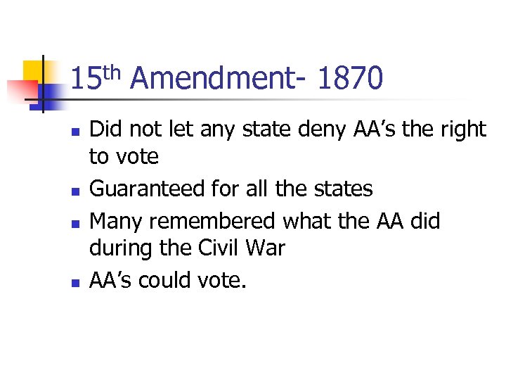 15 th Amendment- 1870 n n Did not let any state deny AA’s the