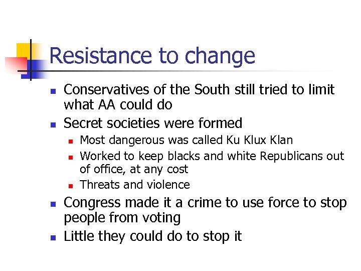 Resistance to change n n Conservatives of the South still tried to limit what