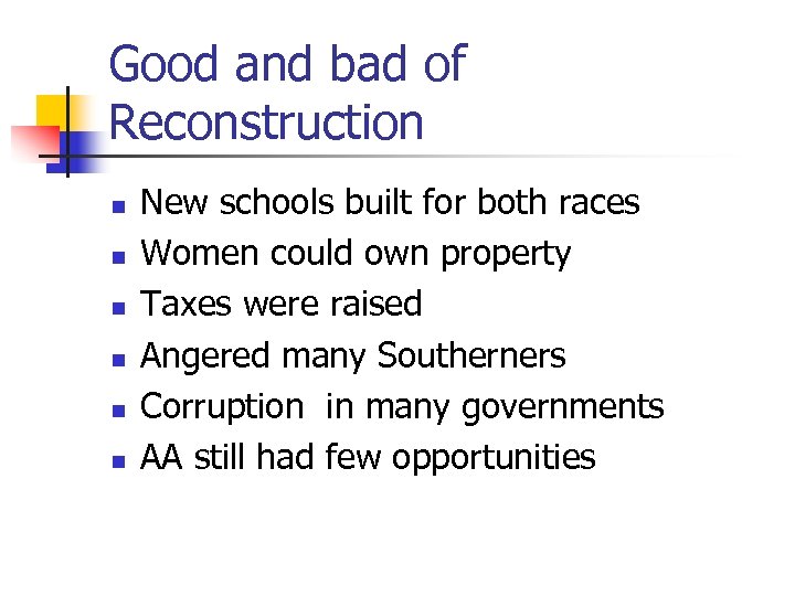 Good and bad of Reconstruction n n n New schools built for both races