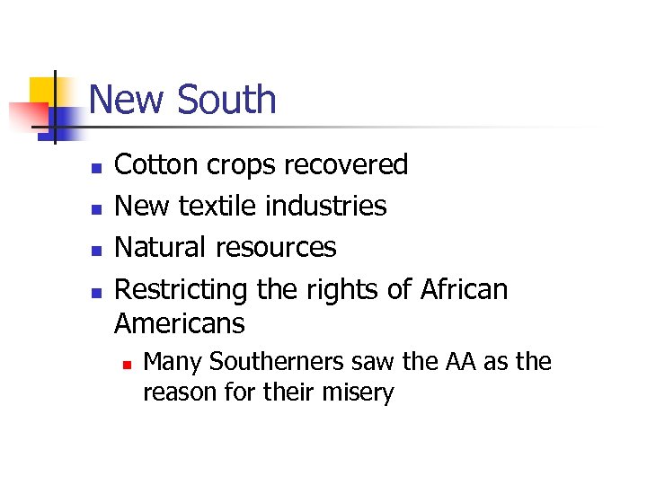 New South n n Cotton crops recovered New textile industries Natural resources Restricting the