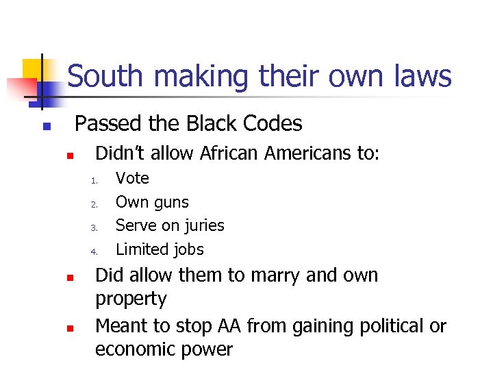 South making their own laws Passed the Black Codes n n Didn’t allow African