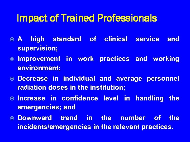 Impact of Trained Professionals A high standard supervision; of clinical service and Improvement in