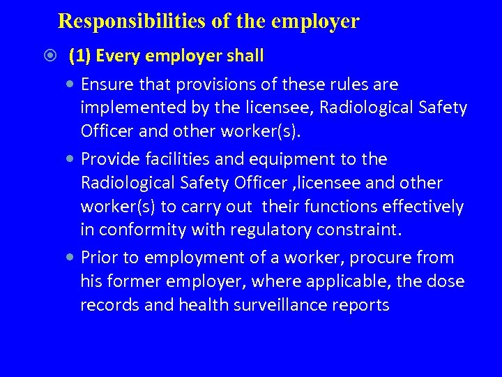 Responsibilities of the employer (1) Every employer shall Ensure that provisions of these rules