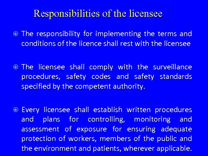 Responsibilities of the licensee The responsibility for implementing the terms and conditions of the