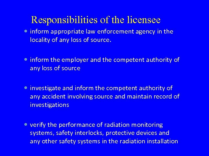 Responsibilities of the licensee inform appropriate law enforcement agency in the locality of any