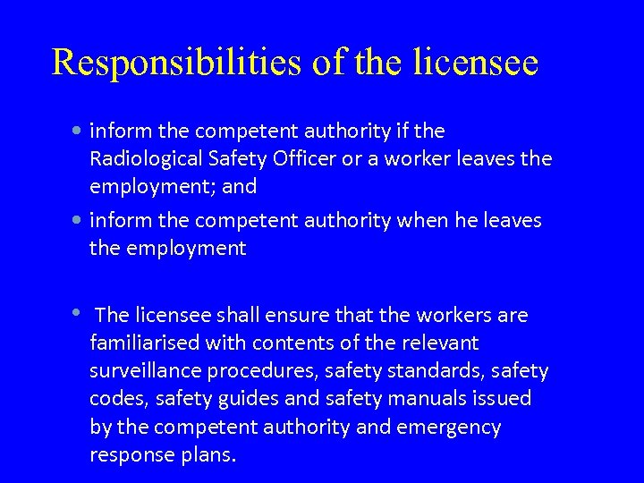 Responsibilities of the licensee inform the competent authority if the Radiological Safety Officer or