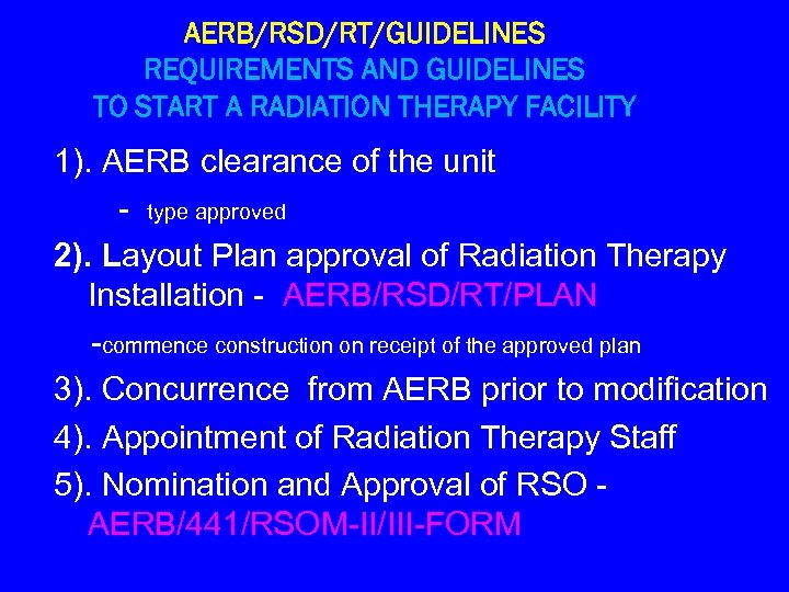 AERB/RSD/RT/GUIDELINES REQUIREMENTS AND GUIDELINES TO START A RADIATION THERAPY FACILITY 1). AERB clearance of