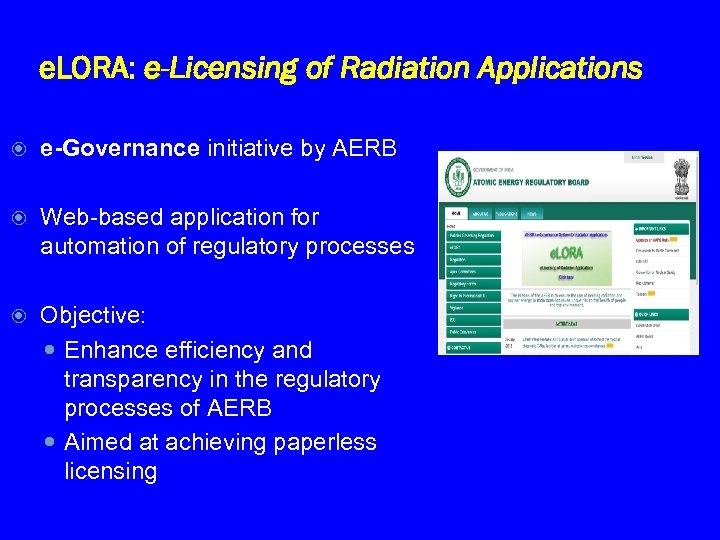 e. LORA: e-Licensing of Radiation Applications e-Governance initiative by AERB Web-based application for automation