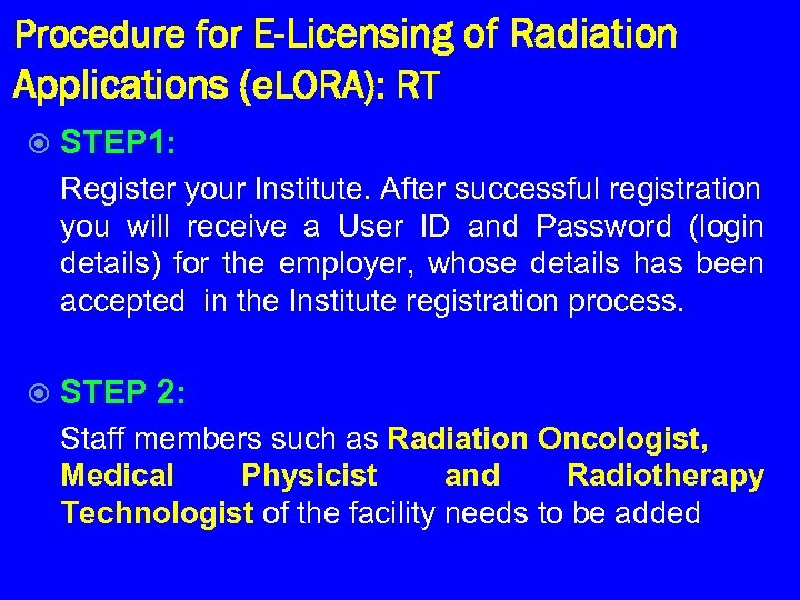 Procedure for E-Licensing of Radiation Applications (e. LORA): RT STEP 1: Register your Institute.