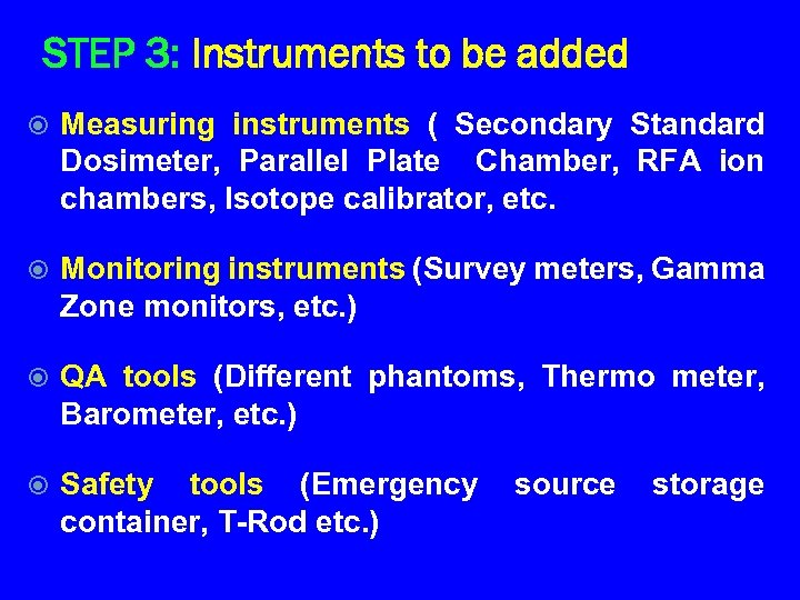 STEP 3: Instruments to be added Measuring instruments ( Secondary Standard Dosimeter, Parallel Plate