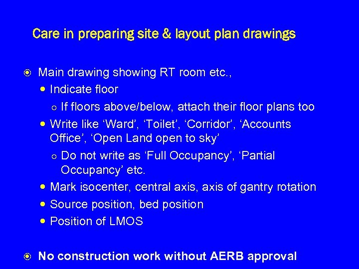 Care in preparing site & layout plan drawings Main drawing showing RT room etc.