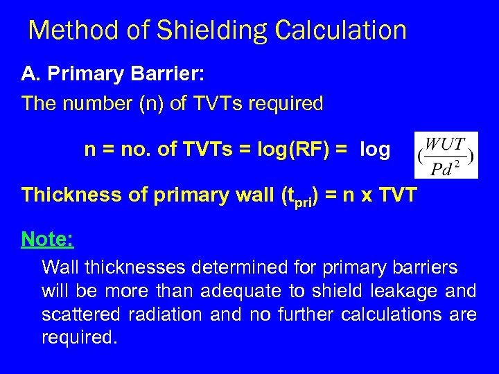 Method of Shielding Calculation A. Primary Barrier: The number (n) of TVTs required n