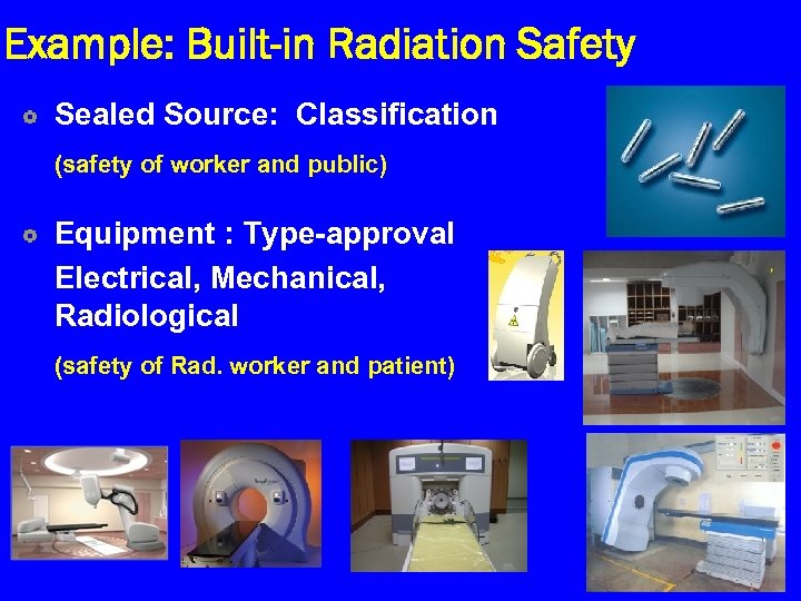 Example: Built-in Radiation Safety Sealed Source: Classification (safety of worker and public) Equipment :