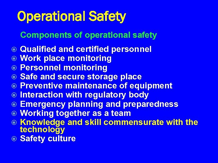 Operational Safety Components of operational safety Qualified and certified personnel Work place monitoring Personnel