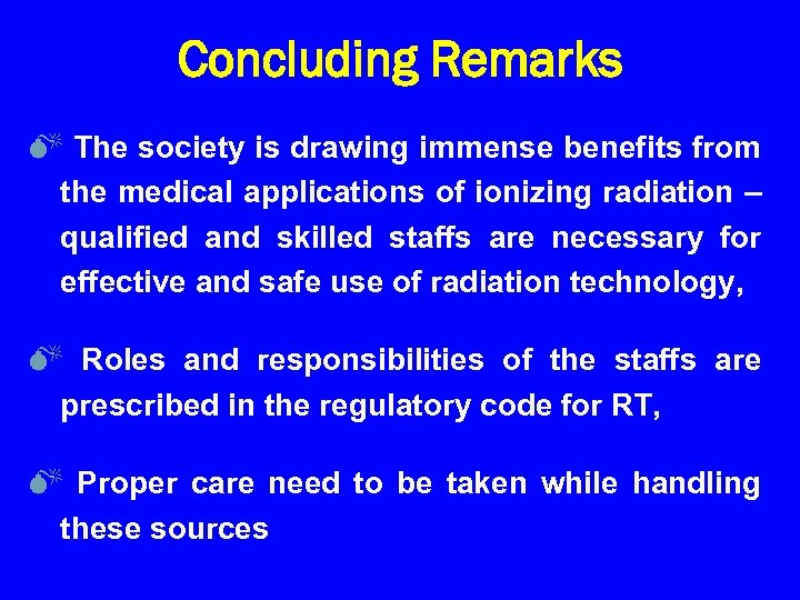 Concluding Remarks M The society is drawing immense benefits from the medical applications of