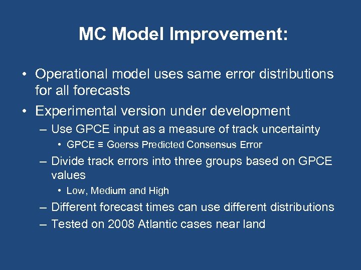 MC Model Improvement: • Operational model uses same error distributions for all forecasts •