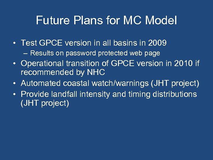 Future Plans for MC Model • Test GPCE version in all basins in 2009