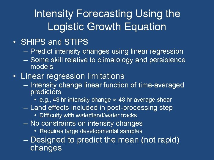 Intensity Forecasting Using the Logistic Growth Equation • SHIPS and STIPS – Predict intensity