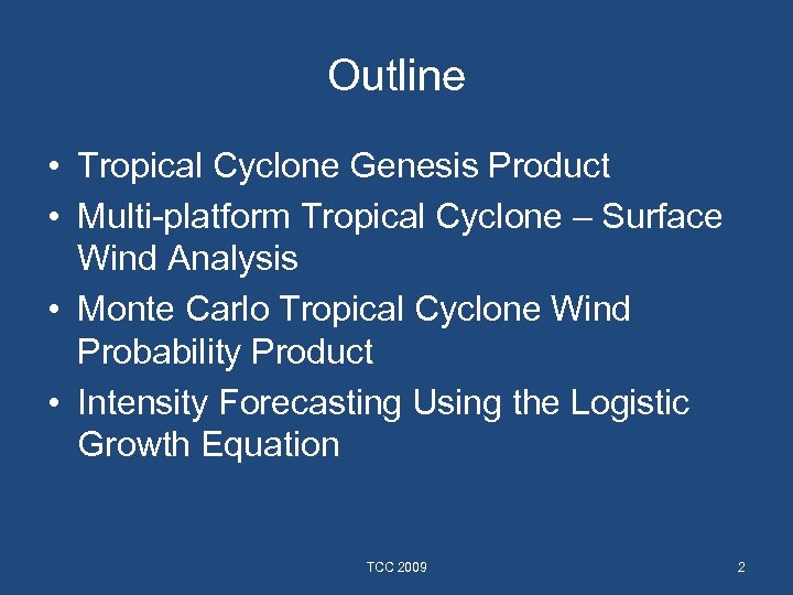 Outline • Tropical Cyclone Genesis Product • Multi-platform Tropical Cyclone – Surface Wind Analysis