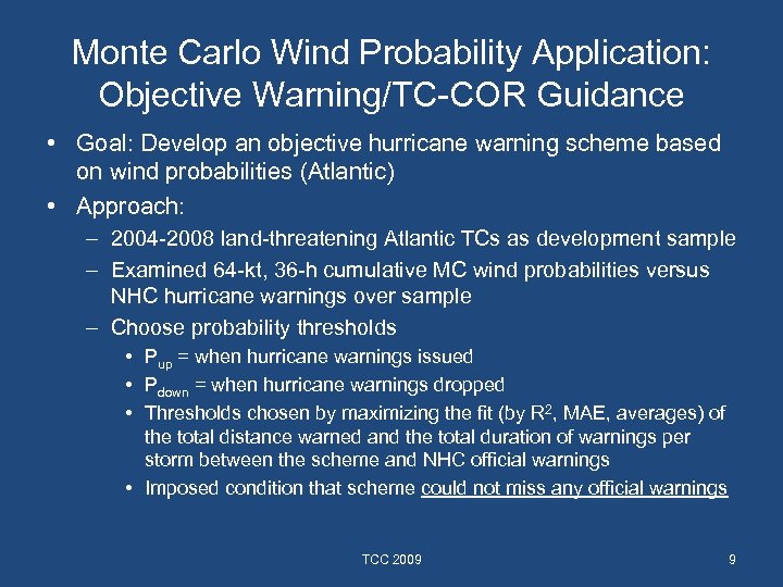 Monte Carlo Wind Probability Application: Objective Warning/TC-COR Guidance • Goal: Develop an objective hurricane
