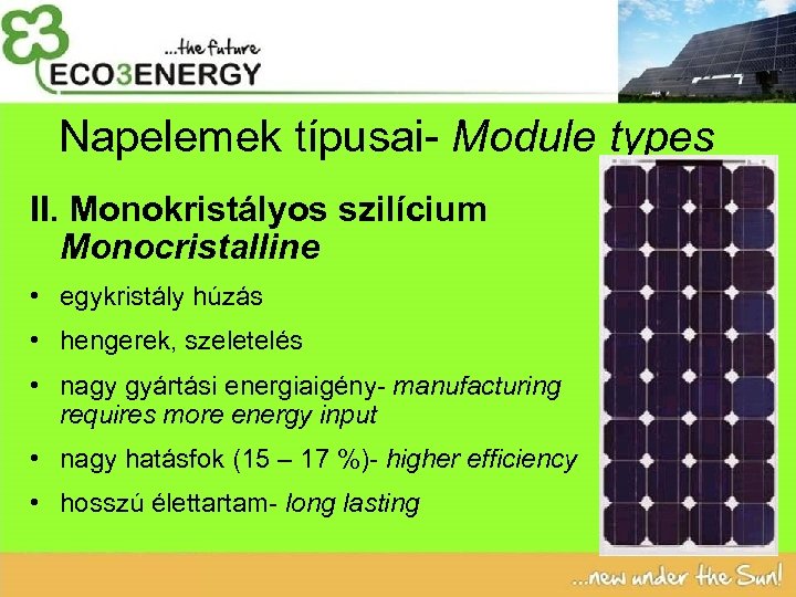 Napelemek típusai- Module types II. Monokristályos szilícium Monocristalline • egykristály húzás • hengerek, szeletelés